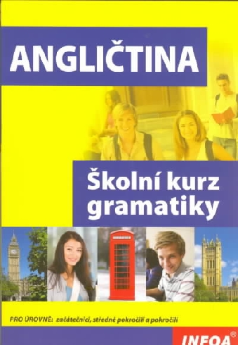 ANGLICTINA SKOLNI KURZ GRAMATIKY