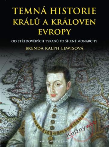 TEMNA HISTORIE KRALU A KRALOVEN EVROPY