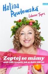 ZEPTEJ SE MAMY ANEB 100 RECEPTU, JAK SE DOZIT 100 LET