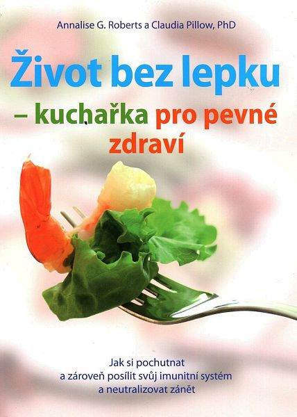 ZIVOT BEZ LEPKU - KUCHARKA PRO PEVNE ZDRAVI
