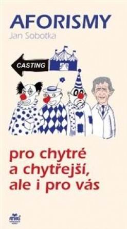 AFORISMY PRO CHYTRE A CHYTREJSI, ALE I PRO VAS