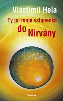 TY JSI MOJE VSTUPENKA DO NIRVANY