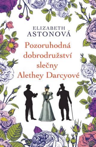 POZORUHODNA DOBRODRUZSTVI SLECNY ALETHEY DARCYOVE