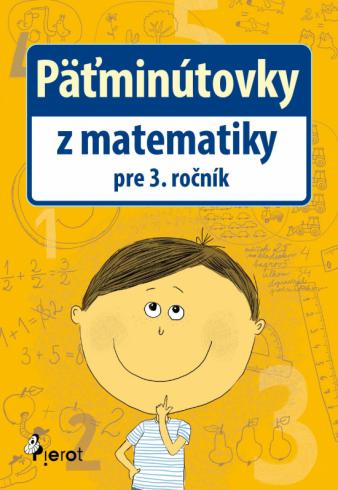 PATMINUTOVKY Z MATEMATIKY PRE 3. ROCNIK
