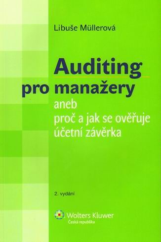 AUDITING PRO MANAZERY ANEB PROC A JAK SE OVERUJE UCETNI ZAVERKA