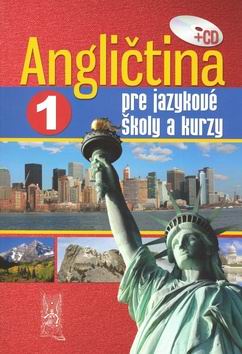 ANGLICTINA PRE JAZYKOVE SKOLY A KURZY 1 + CD