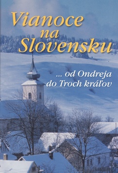 VIANOCE NA SLOVENSKU...OD ONDREJA DO TROCH KRALOV