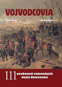 VOJVODCOVIA 111 OSOBNOSTI VOJENSKYCH DEJIN SLOVENSKA