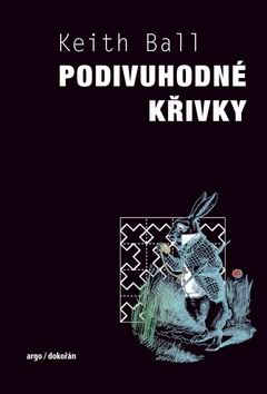 PODIVUHODNE KRIVKY, POCITANI KRALIKU A JINA MATEMATICKA DOBRODRUZSTVI
