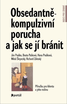 OBSEDANTNE-KOMPULZIVNI PORUCHA A JAK SE JI BRANIT