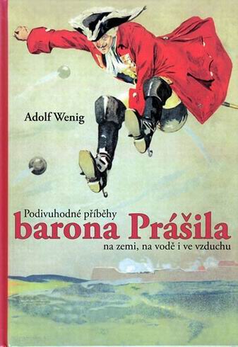 PODIVUHODNE PRIBEHY BARONA PRASILA NA ZEMI, NA VODE I VE VZDUCHU