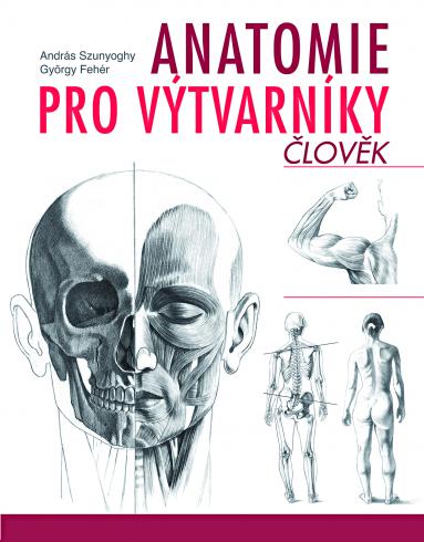 ANATOMIE PRO VYTVARNIKY CLOVEK