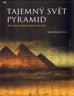 TAJEMNY SVET PYRAMID - ZKOUMANI NEJZAHADNEJSICH STAVEB SVETA