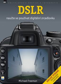DSLR NAUCTE SE POUZIVAT DIGITALNI ZRCADLOVKU