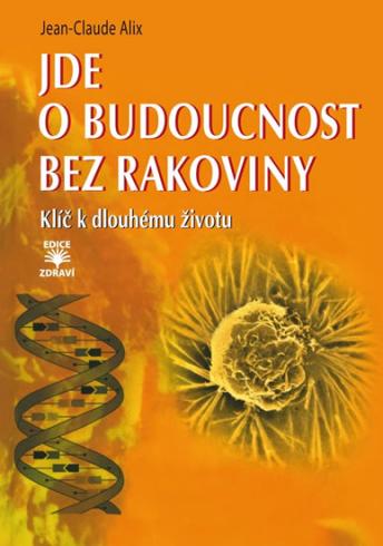JDE O BUDOUCNOST BEZ RAKOVINY KLIC K DLOUHEMU ZIVOTU