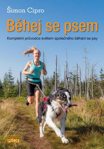 BEHEJ SE PSEM - KOMPLETNI PRUVODCE SVETEM SPOLOCNEHO BEHANI SE PSEM