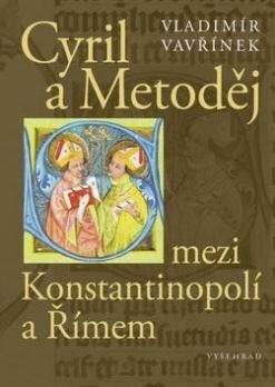 CYRIL A METODEJ MEZI KONSTANTINOPOLI A RIMEM