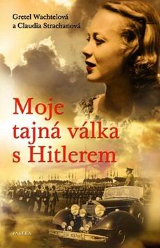 MOJE TAJNA VALKA S HITLEREM