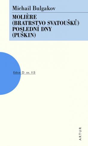 MOLIERE /BRATRSTVO SVATOUSKU/ POSLEDNI DNY /PUSKIN/