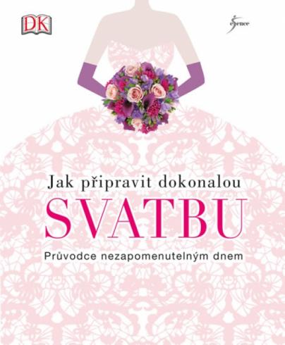 JAK PRIPRAVIT DOKONALOU SVATBU