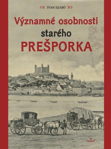 VYZNAMNE OSOBNOSTI STAREHO PRESPORKA