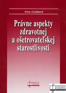 PRAVNE ASPEKTY ZDRAVOTNEJ A OSETROVATELSKEJ STAROSTLIVOSTI
