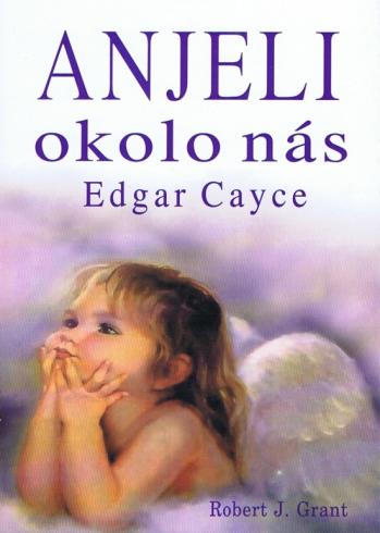 EDGAR CAYCE - ANJELI OKOLO NAS