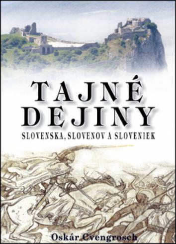 TAJNE DEJINY SLOVENSKA, SLOVENOV A SLOVENIEK
