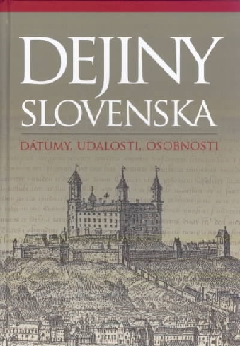 DEJINY SLOVENSKA - DATUMY, UDALOSTI, OSOBNOSTI