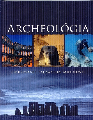 ARCHEOLOGIA - ODKRYVANIE TAJOMSTIEV MINULOSTI