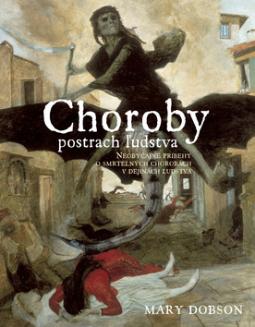 CHOROBY POSTRACH LUDSTVA NEOBYCAJNE PRIBEHY O SMRTELNYCH CHOROBACH LUDSTVA