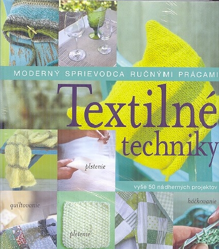 TEXTILNE TECHNIKY MODERNY SPRIEVODCA RUCNYMI PRACAMI