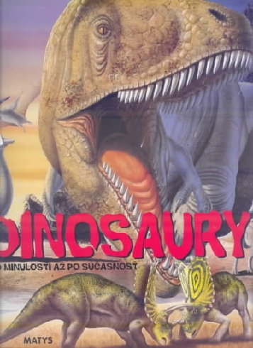 DINOSAURY OD MINULOSTI AZ PO SUCASNOST