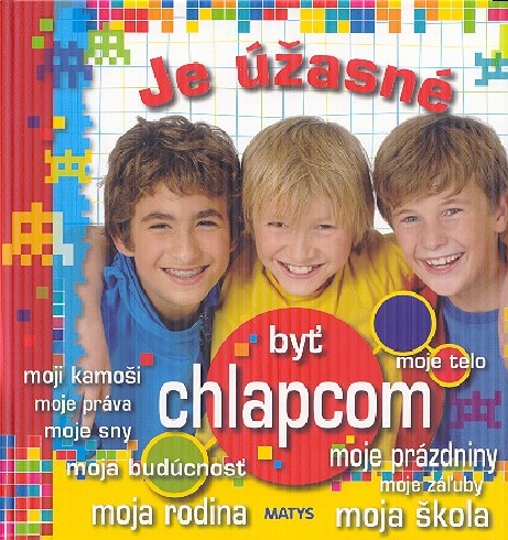 JE UZASNE BYT CHLAPCOM