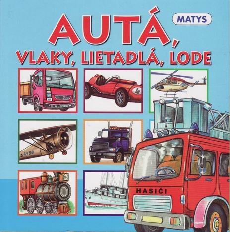 AUTA, VLAKY, LIETADLA, LODE