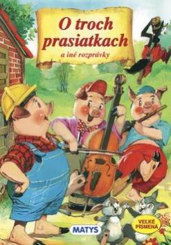O TROCH PRASIATKACH A INE ROZPRAVKY