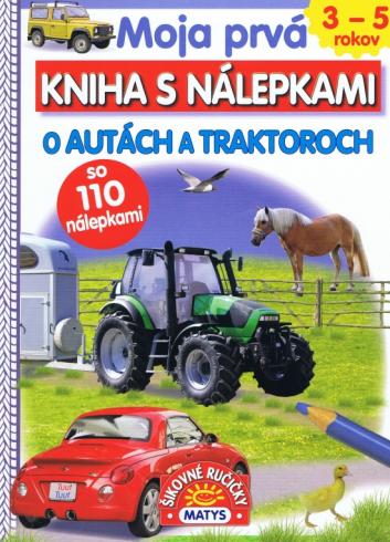 MOJA PRVA KNIHA S NALEPKAMI - O AUTACH A TRAKTOROCH