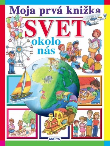 MOJA PRVA KNIZKA SVET OKOLO NAS