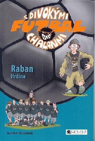 FUTBAL S DIVOKYMI CHALANMI - RABAN HRDINA