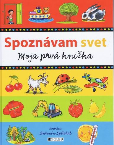 SPOZNAVAM SVET MOJA PRVA KNIZKA