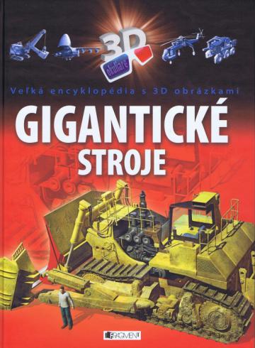 GIGANTICKE STROJE S 3D OBRAZKAMI