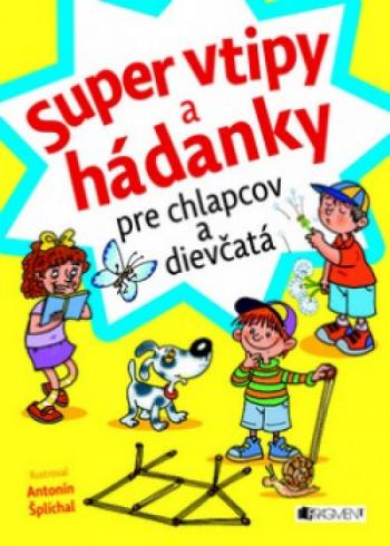SUPER VTIPY A HADANKY PRE CHLAPCOV A DIEVCATA