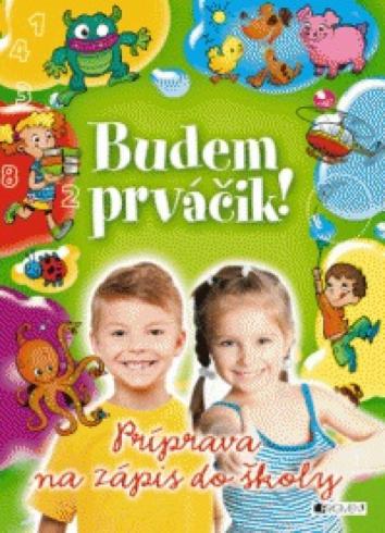 BUDEM PRVACIK! PRIPRAVA NA ZAPIS DO SKOLY