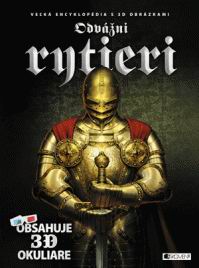 ODVAZNI RYTIERI VELKA ENCYKLOPEDIA S 3D OBRAZKAMI