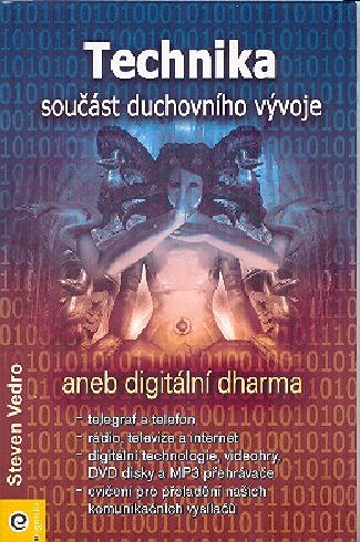 TECHNIKA SOUCAST DUCHOVNIHO VYVOJE ANEB DIGITALNI DHARMA