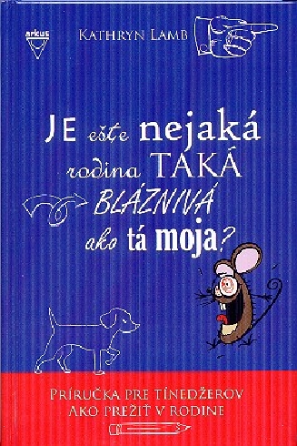 JE ESTE NEJAKA RODINA TAKA BLAZNIVA AKO TA MOJA ?