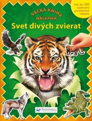 VELKA KNIHA NALEPIEK SVET DIVYCH ZVIERAT