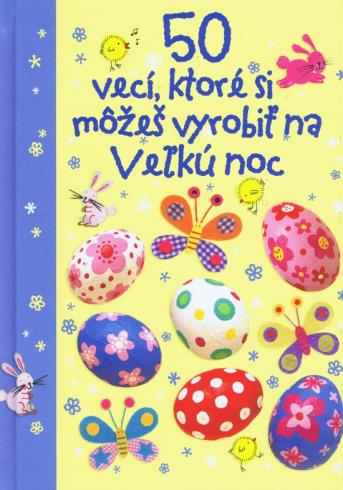50 VECI, KTORE SI MOZES VYROBIT NA VELKU NOC