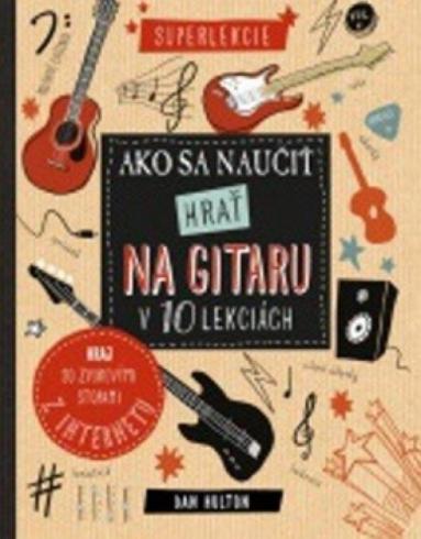 AKO SA NAUCIT HRAT NA GITARU V 10 LEKCIACH