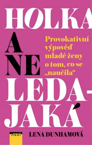 HOLKA, A NE LEDAJAKA
